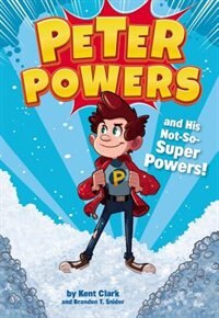 Couverture_Peter Powers And His Not-so-super Powers!