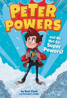 Front cover_Peter Powers And His Not-so-super Powers!
