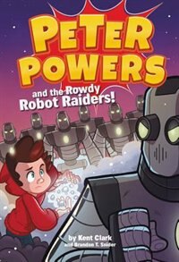 Couverture_Peter Powers And The Rowdy Robot Raiders!