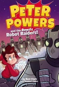 Front cover_Peter Powers And The Rowdy Robot Raiders!