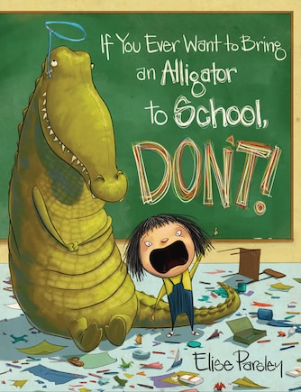 If You Ever Want To Bring An Alligator To School, Don't!