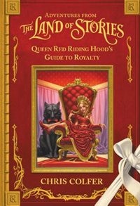 Front cover_Adventures From The Land Of Stories: Queen Red Riding Hood's Guide To Royalty