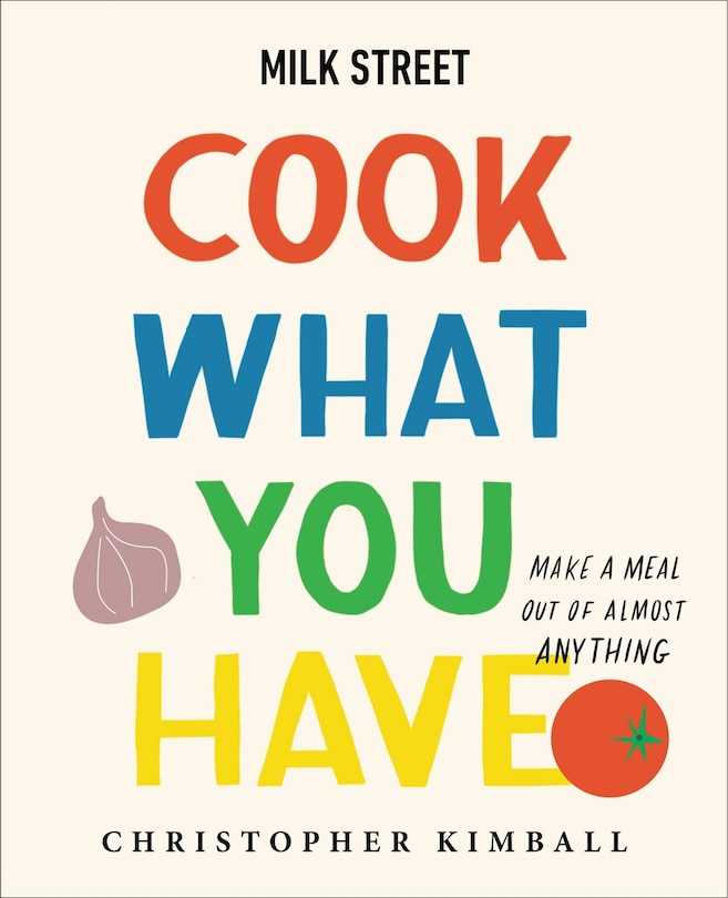 Front cover_Milk Street: Cook What You Have
