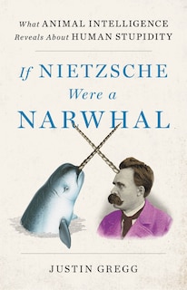 Front cover_If Nietzsche Were A Narwhal