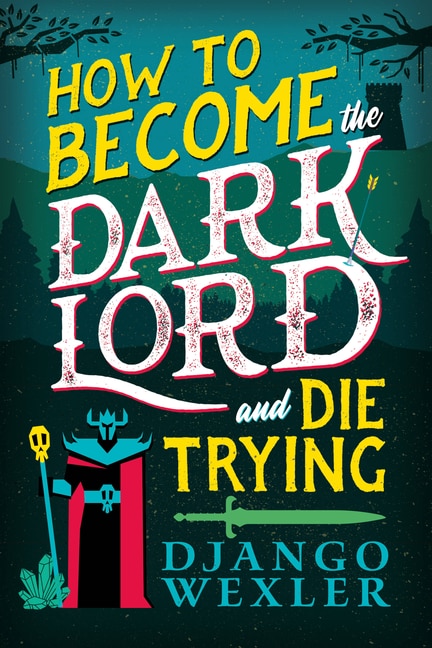 Front cover_How to Become the Dark Lord and Die Trying