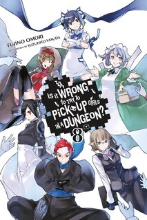 Front cover_Is It Wrong To Try To Pick Up Girls In A Dungeon?, Vol. 8 (light Novel)