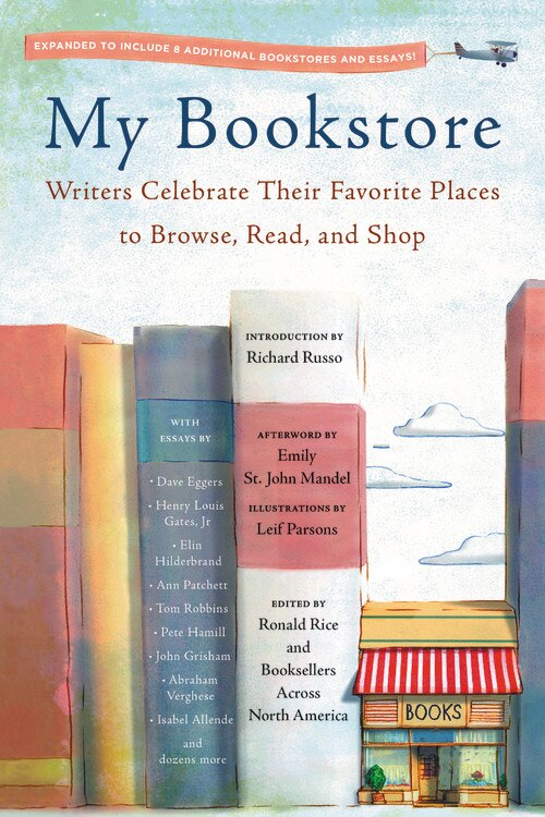 My Bookstore: Writers Celebrate Their Favorite Places To Browse, Read, And Shop