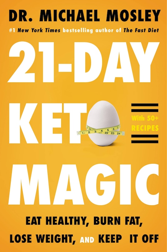 21-day Keto Magic: Eat  Healthy, Burn Fat, Lose Weight, And Keep It Off