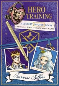 Couverture_Ever After High: Hero Training: A Destiny Do-over Diary