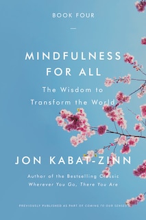 Mindfulness For All: The Wisdom To Transform The World