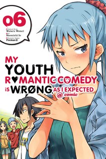 Front cover_My Youth Romantic Comedy Is Wrong, As I Expected @ Comic, Vol. 6 (manga)