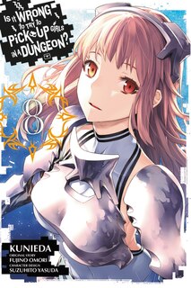 Front cover_Is It Wrong To Try To Pick Up Girls In A Dungeon?, Vol. 8 (manga)