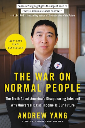 The War on Normal People: The Truth About America's Disappearing Jobs and Why Universal Basic Income Is Our Future