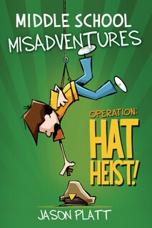 Couverture_Middle School Misadventures: Operation: Hat Heist!