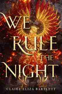 We Rule The Night by Claire Eliza Bartlett