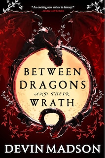 Front cover_Between Dragons and Their Wrath