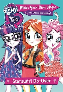 Front cover_My Little Pony: Equestria Girls: Make Your Own Magic: Starswirl Do-over