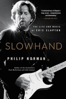 Slowhand: The Life And Music Of Eric Clapton