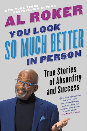 You Look So Much Better In Person: True Stories Of Absurdity And Success