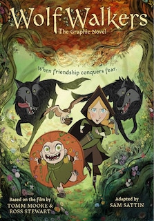 Front cover_Wolfwalkers: The Graphic Novel