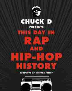 CHUCK D PRESENTS THIS DAY IN RAP & HIPHO by Chuck D