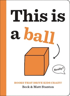 Front cover_Books That Drive Kids Crazy!: This Is A Ball