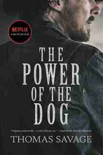 The Power of the Dog: A Novel by Thomas Savage