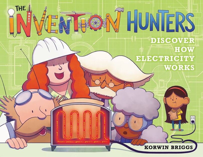 Front cover_The Invention Hunters Discover How Electricity Works