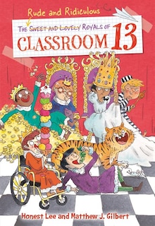 Couverture_The Rude and Ridiculous Royals of Classroom 13