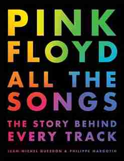 Pink Floyd All The Songs: The Story Behind Every Track by Jean-michel Guesdon