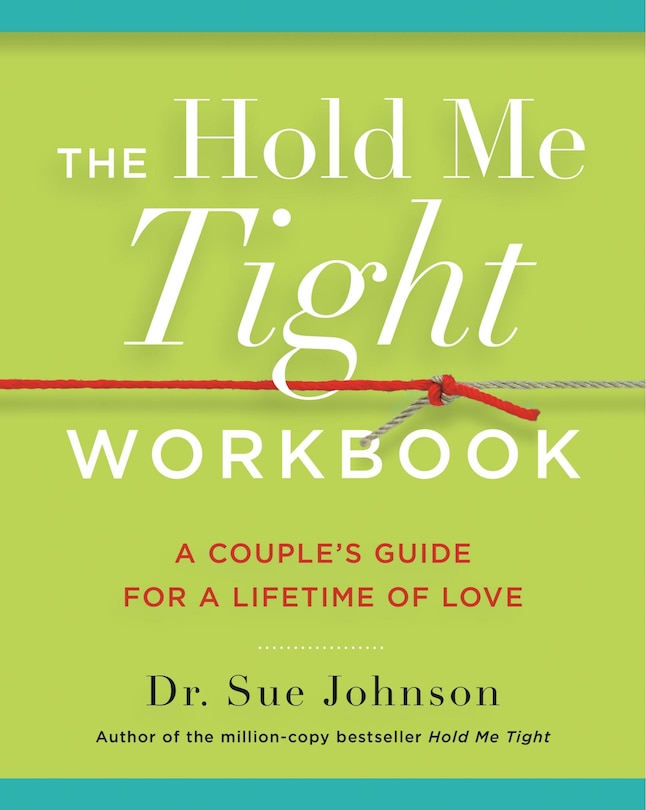 The Hold Me Tight Workbook: A Couple's Guide for a Lifetime of Love