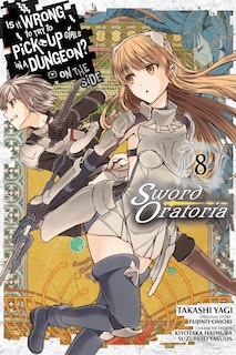 Front cover_Is It Wrong To Try To Pick Up Girls In A Dungeon? On The Side: Sword Oratoria, Vol. 8 (manga)