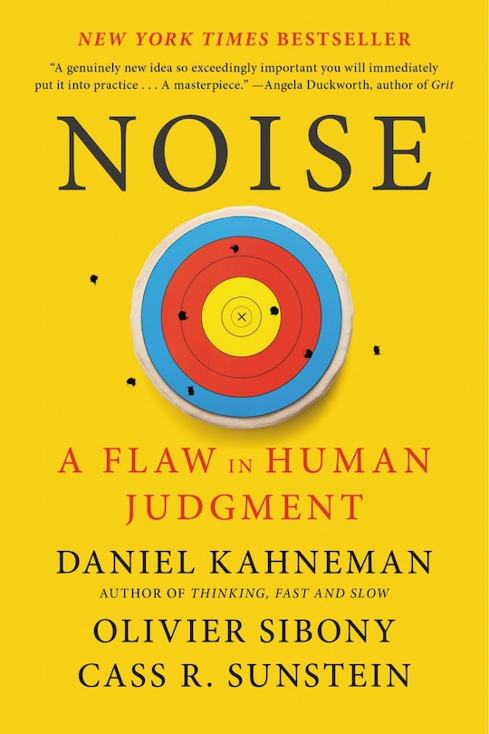 Noise: A Flaw In Human Judgment