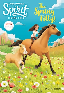 Front cover_Spirit Riding Free: The Spring Filly!