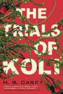 The Trials Of Koli by M. R. Carey