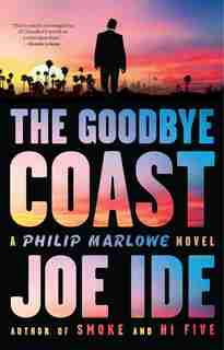 The Goodbye Coast: A Philip Marlowe Novel by Joe Ide
