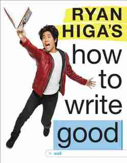 Ryan Higa's How To Write Good by Ryan Higa