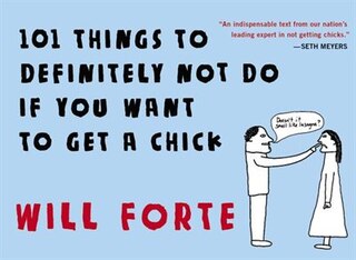 Front cover_101 Things To Definitely Not Do If You Want To Get A Chick