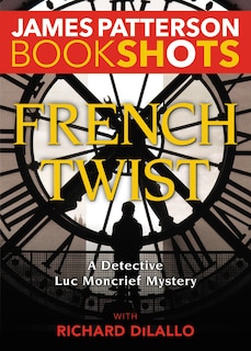 French Twist: A Detective Luc Moncrief Mystery