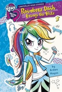 Couverture_My Little Pony: Equestria Girls: Canterlot High Stories: Rainbow Dash Brings The Blitz