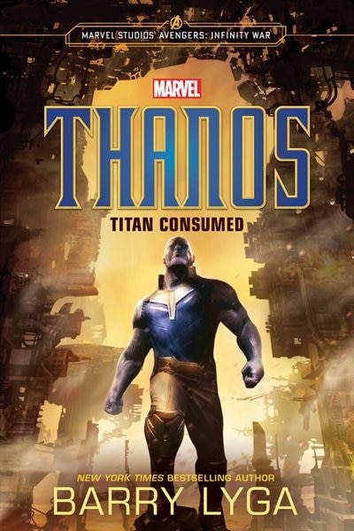 Marvel's Avengers: Infinity War: Thanos: Titan Consumed