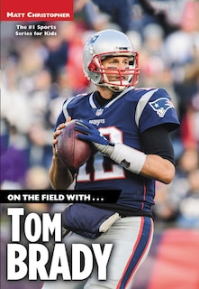 Front cover_On The Field With...tom Brady