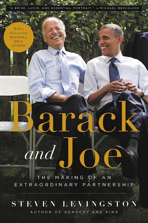 Barack And Joe: The Making Of An Extraordinary Partnership