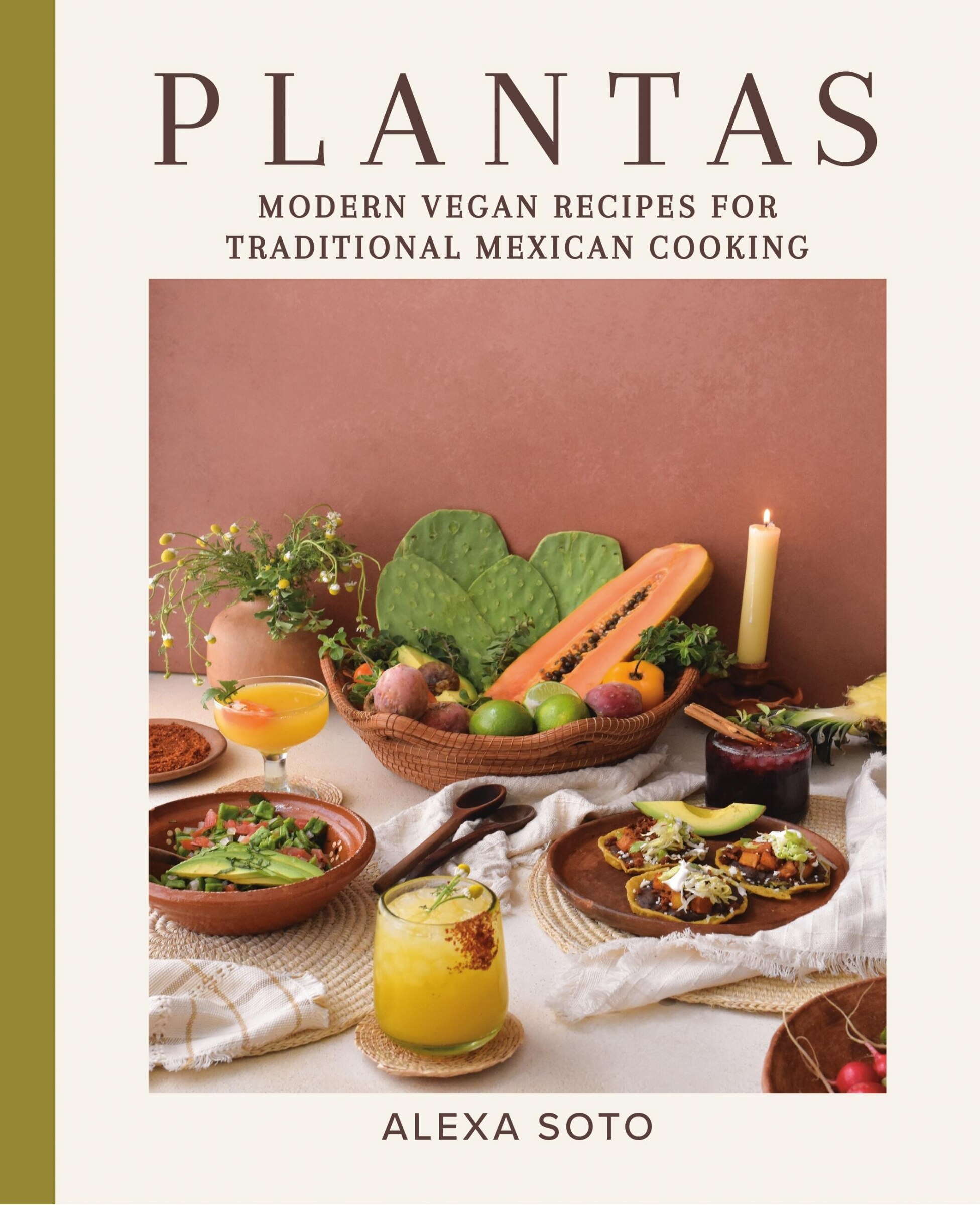 Plantas: Modern Vegan Recipes For Traditional Mexican Cooking Book