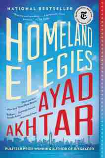 Homeland Elegies: A Novel de Ayad Akhtar