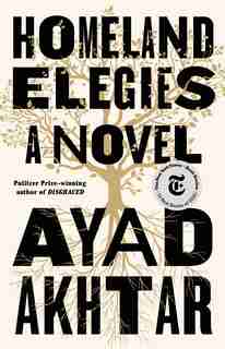 Homeland Elegies: A Novel de Ayad Akhtar