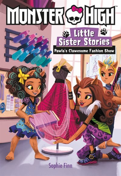 Monster High Little Sister Stories Pawla s Clawesome Fashion Show Book By Sophie Finn tp Indigo