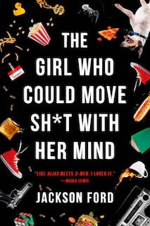 Front cover_The Girl Who Could Move Sh*t with Her Mind