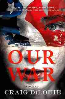 Our War: A Novel by Craig Dilouie