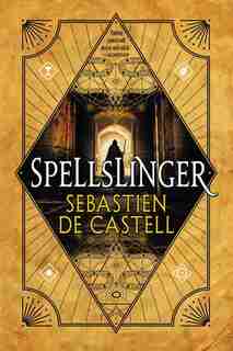Spellslinger by Sebastien de Castell